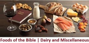 Dairy and Miscellaneous | Foods of the Bible