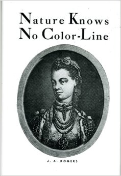 Free PDF Book | Nature Knows No Color-Line: Research into the Negro Ancestry in the White Race by J. A. Rogers
