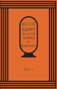 Ancient Egypt the Light of the World, Vol. I by Gerald Massey