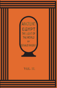 Ancient Egypt the Light of the World, Vol. II by Gerald Massey