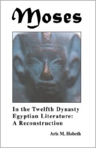 Moses in the Twelfth Dynasty Egyptian Literature: