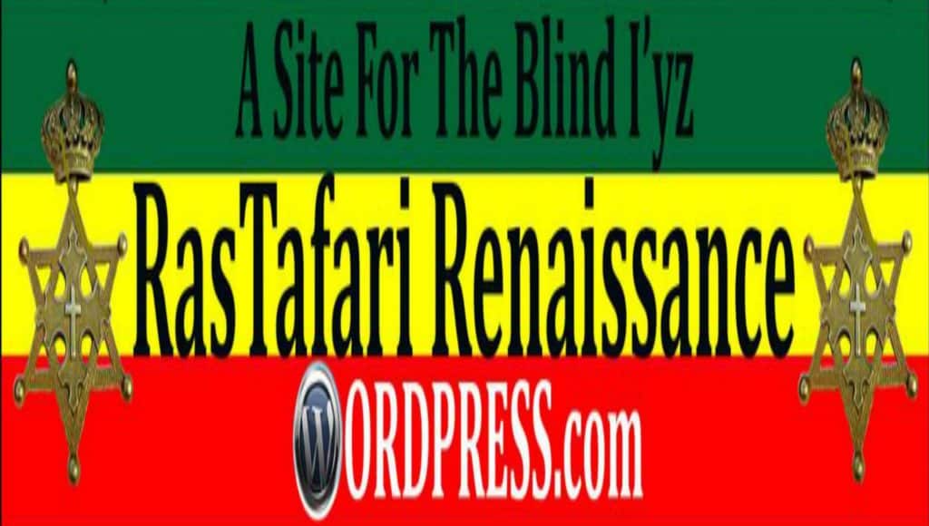 Ras Tafari Renaissance | A Site For The Blind I’yz