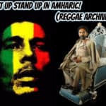 Get Up Stand Up In Amharic! (Reggae Archive)